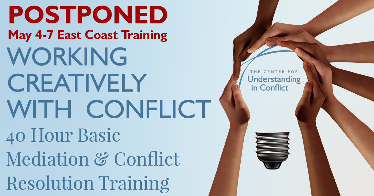 [POSTPONED] Working Creatively with Conflict: 40 Hour Basic Mediation and Conflict Resolution Training (East Coast)