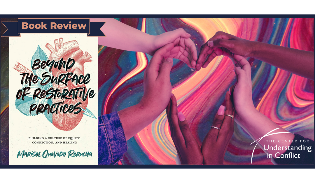 Beyond the Surface of Restorative Practices: Building a Culture of Equity, Connection, and Healing by Marisol Rerucha