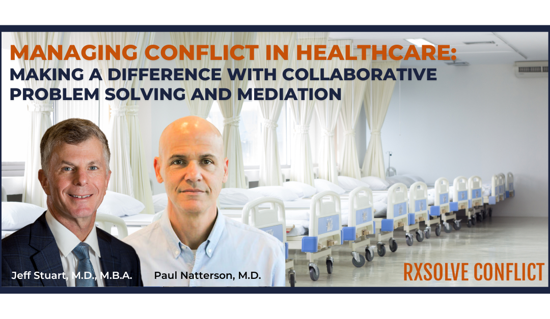 Managing Conflict in Healthcare: Making a Difference with Collaborative Problem Solving and Mediation