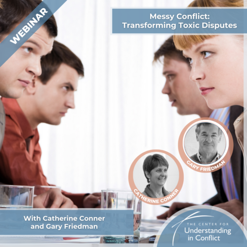 Messy Conflict: Transforming Toxic Disputes
